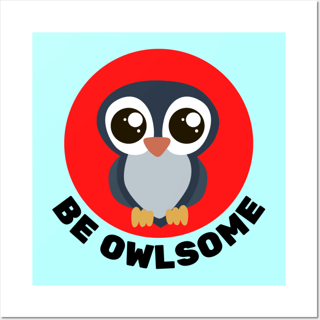 Be Owlsome | Owl Pun Wall Art by Allthingspunny